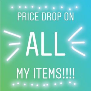 PRICE DROP ON EVERYTHING!!!!